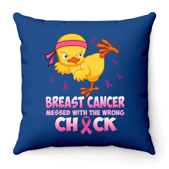 Breast Cancer Messed With The Wrongs Chick Throw Pillow