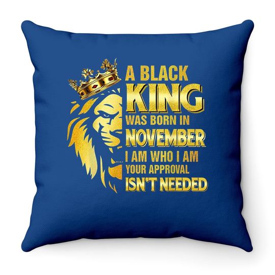 Kings Are Born In November Throw Pillow