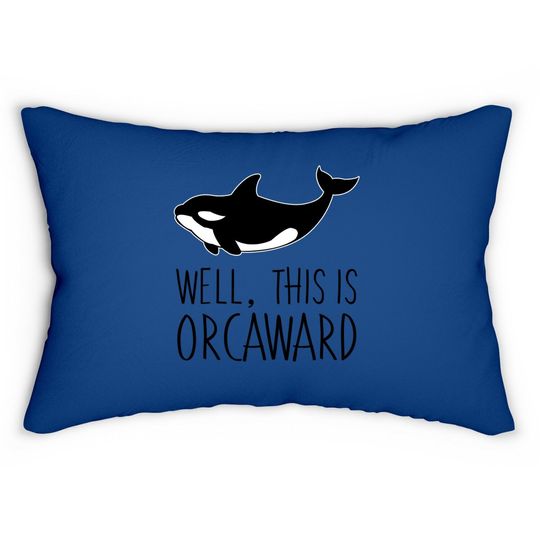 Pun Orca Killer Whale Graphic Well This Is Orcaward Lumbar Pillow