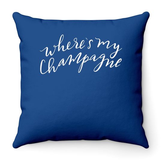 Where's My Champagne Throw Pillow