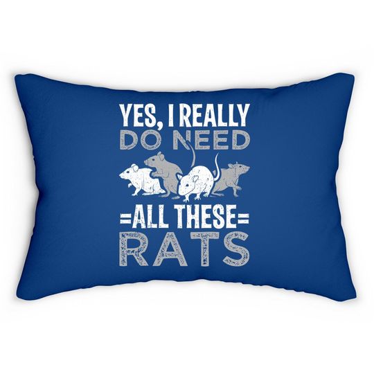 Yes I Really Do Need All These Rats Lumbar Pillow