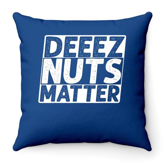 Deez Nuts Matter Throw Pillow