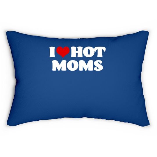 I Love Hot Moms Lumbar Pillow