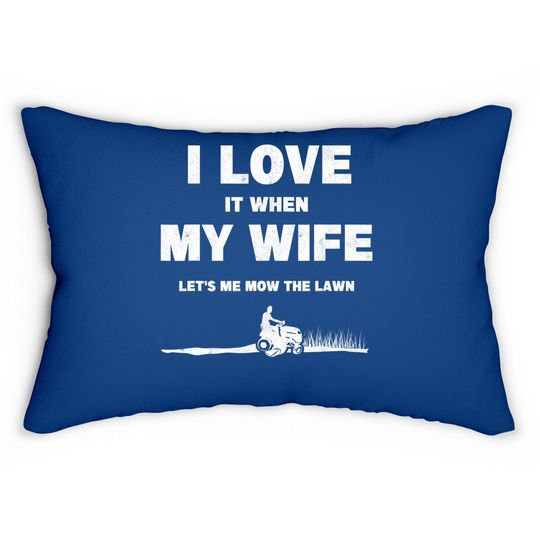 Gardening Husband Mower Lawnmower Mow I Love Lawn Mowing Lumbar Pillow