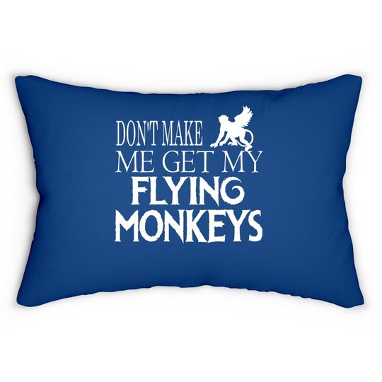 Don't Make Me Get My Flying Monkeys Halloween Lumbar Pillow