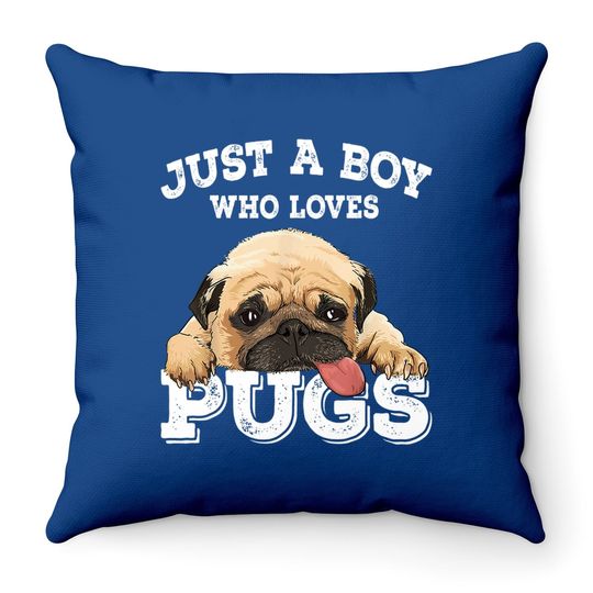 Just A Boy Who Loves Pugs Pug Lover Gift For Boys Throw Pillow