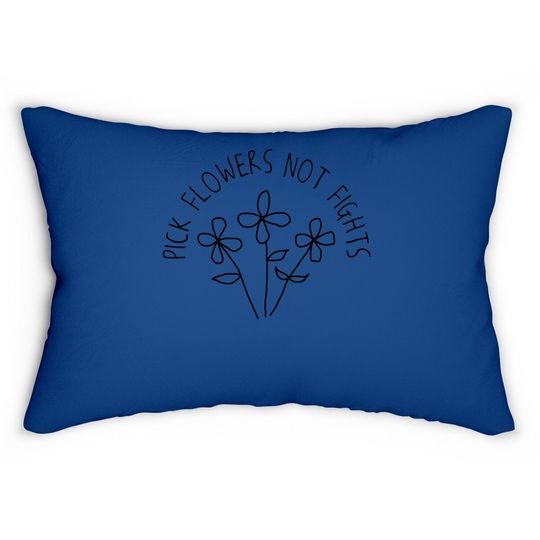 Pick Flowers Not Fights Stop Bullying Peace Quote Lumbar Pillow
