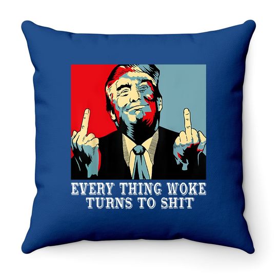 Funny Saying Everything Woke Turns To Political Throw Pillow