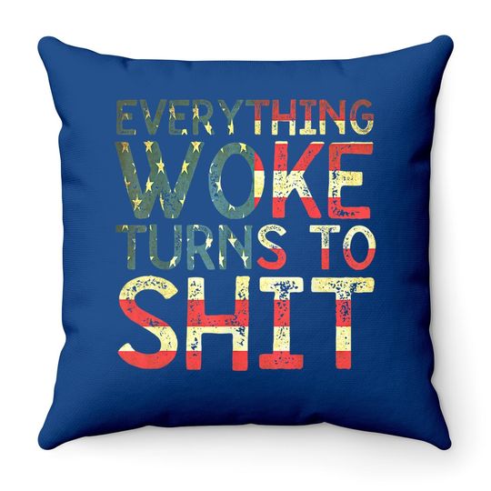 Everything Woke Turns To Throw Pillow