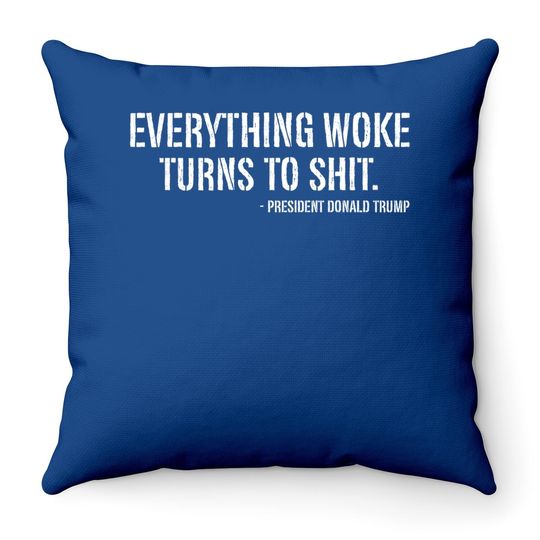 Trump Everything Woke Turns To Quote Throw Pillow