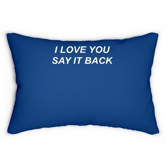 I Love You Say It Back Lumbar Pillow