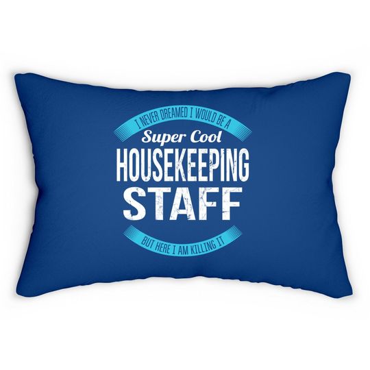 Super Cool Housekeeping Staff Lumbar Pillow
