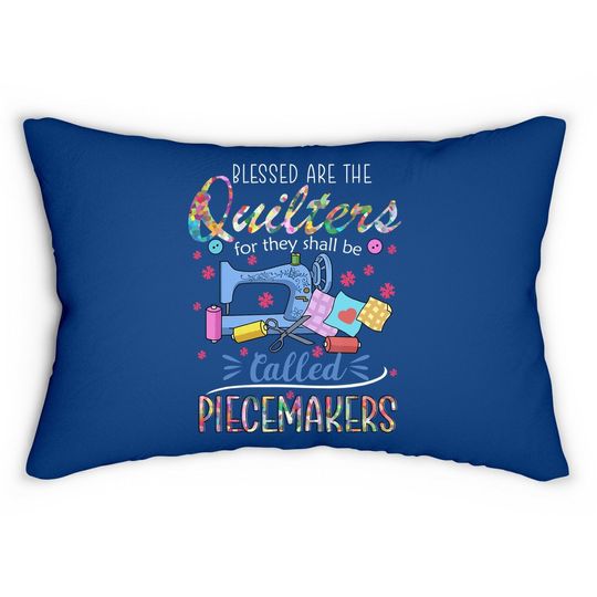 Quilting Blessed Are Piecemakers Lumbar Pillow