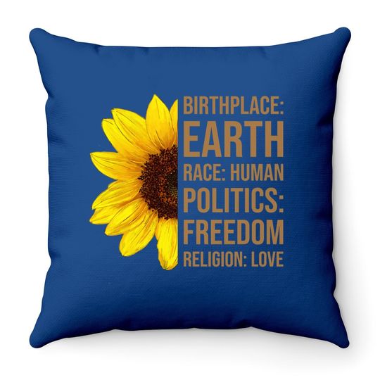 Birthplace Earth Race Human Politics Freedom Love Sunflower Throw Pillow