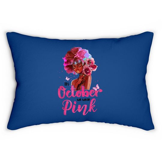Breast Cancer Awareness In October We Wear Pink Black Woman Lumbar Pillow