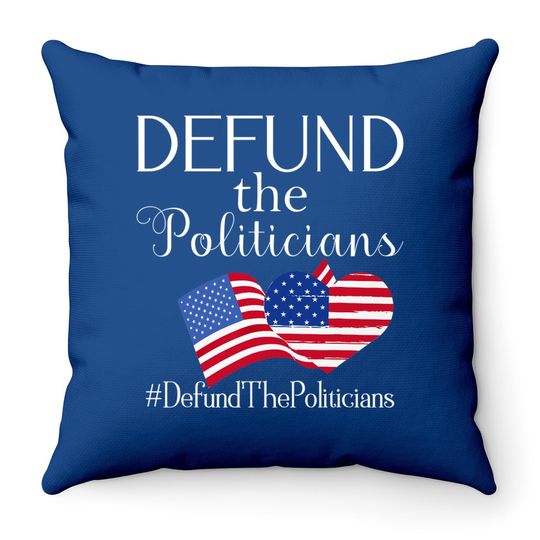 Defund The Politicians Throw Pillow