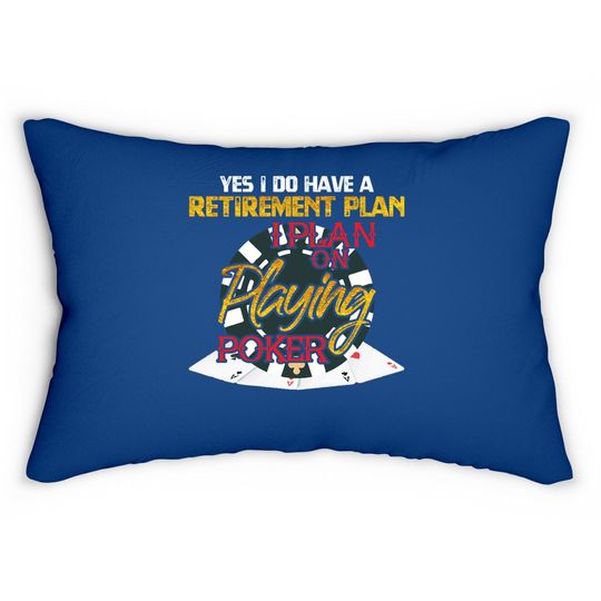 Yes I Do Have A Retirement Plan On Playing Poker Card Day Lumbar Pillow