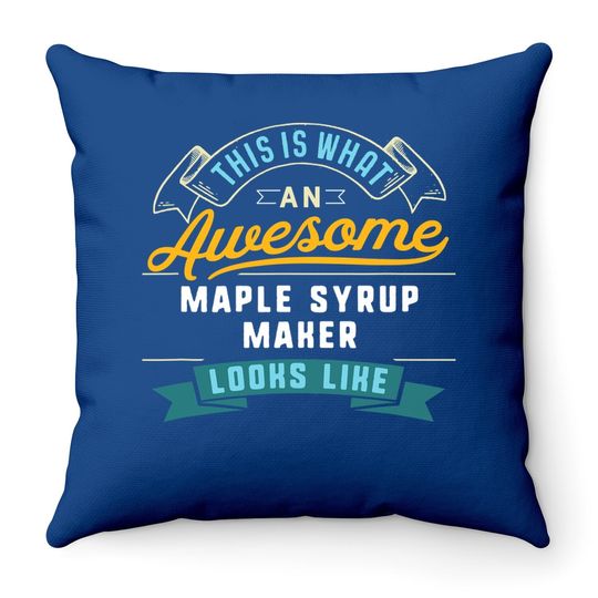 Maple Syrup Maker Awesome Job Occupation Throw Pillow