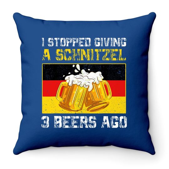 I Stopped Giving A Schnitzel 3 Beers Ago German Oktoberfest Throw Pillow