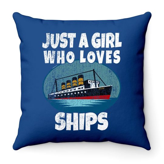 Ship Just A Girl Who Loves Ships Boat Titanic Throw Pillow