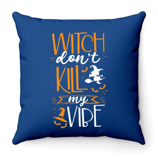 Halloween Witch Do Not Kill My Vibes Throw Pillow