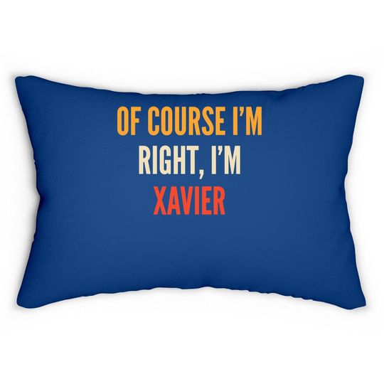 Xavier Gifts, Of Course I'm Right, I'm Xavier Lumbar Pillow
