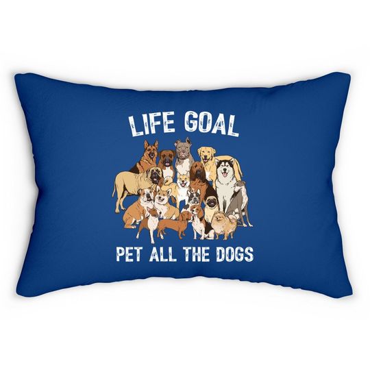 Life Goal Pet All The Dogs Lumbar Pillow -dog Lover Lumbar Pillow
