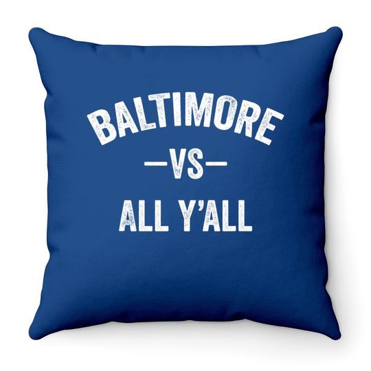 Baltimore Vs All Y'all Throw Pillow