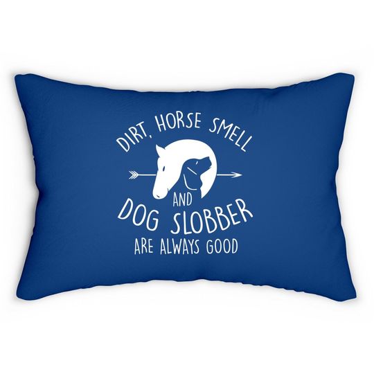 Dirt, Horse Smell & Dog Slobber Horse Lover Gift Lumbar Pillow