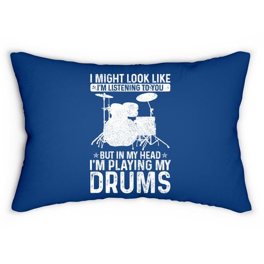 I Might Look Like I'm Listening Playing Drums Drummer Lumbar Pillow