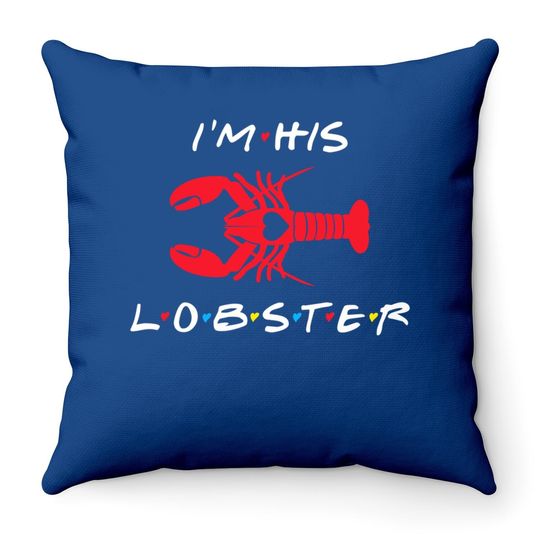 I'm His Lobster Matching Couple Valentine's Day Gift Throw Pillow