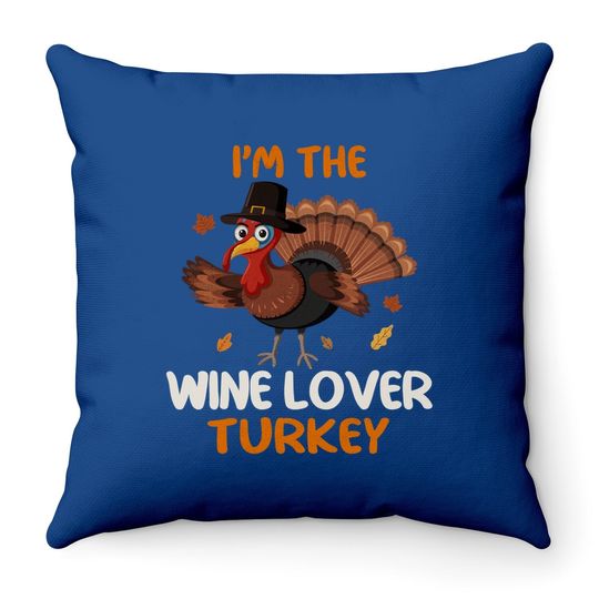 Cute I'm The Wine Lover Turkey Family Matching Thanksgiving Throw Pillow