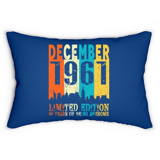 60 Limited Edition, Made In December 1961 60th Birthday Lumbar Pillow