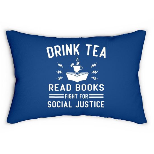 Drink Tea Read Books Fight For Social Justice Lumbar Pillow