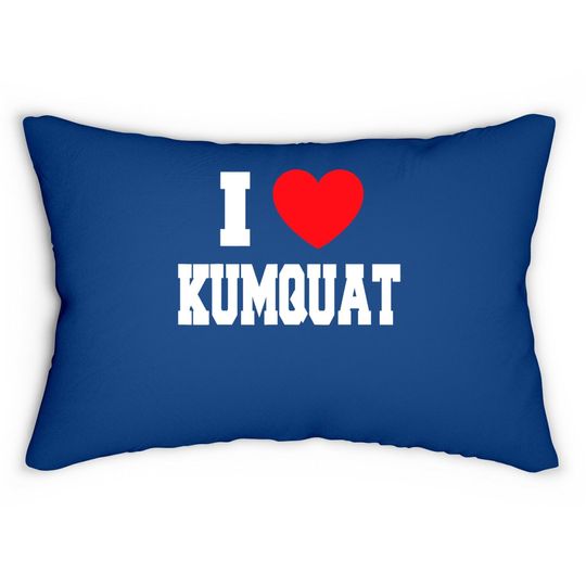 I Love Kumquat Lumbar Pillow