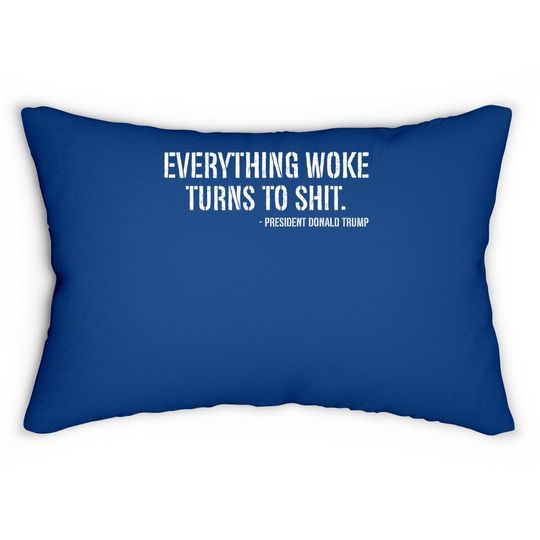Trump Everything Woke Turns To Quote Lumbar Pillow
