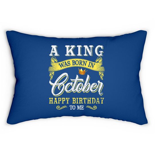 A King Was Born In October Happy Birthday To Me Lumbar Pillow