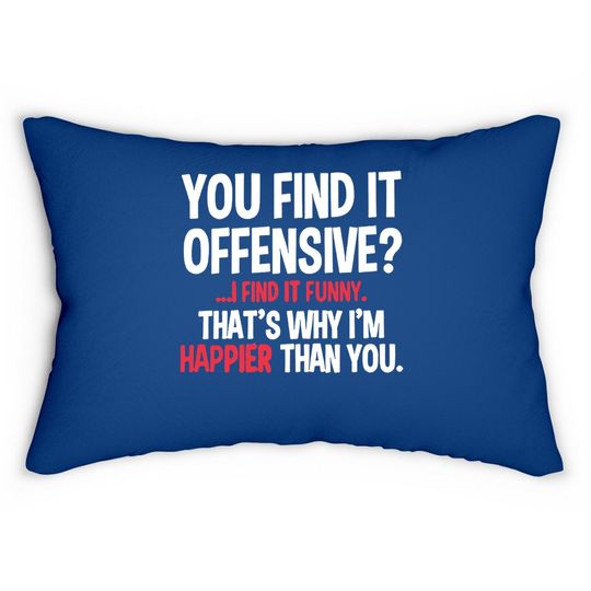 Antoipyns You Find It Offensive I Find It Lumbar Pillow