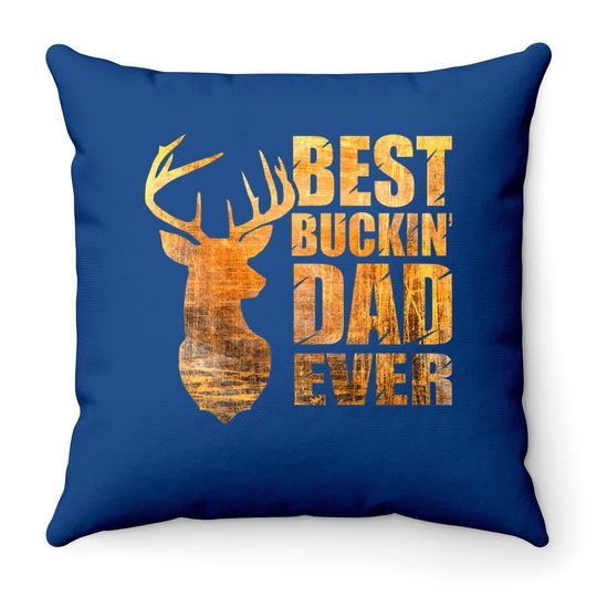 Best Buckin' Dad Ever Deer Hunting Throw Pillow