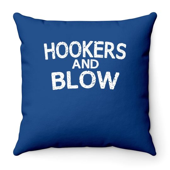 Hookers And Blow Funny Throw Pillow College Participation Gift Throw Pillow