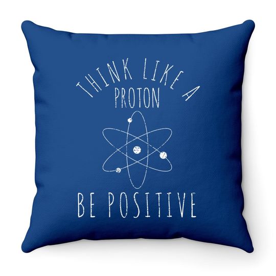 Science Positive Thinking Proton Throw Pillow