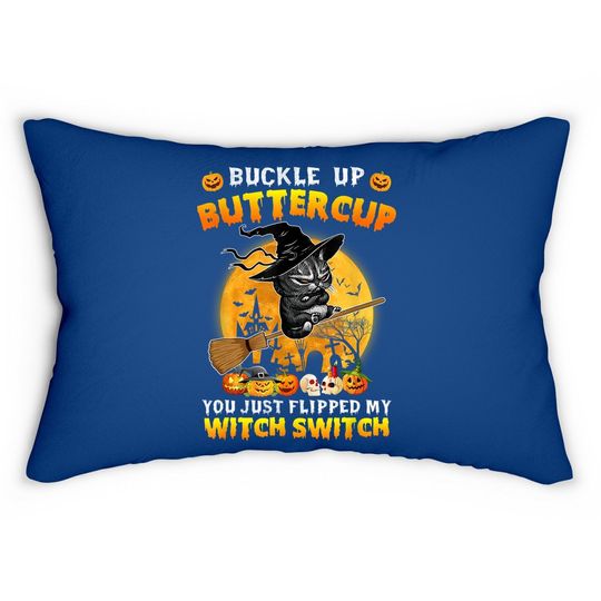 Cat Buckle Up Buttercup You Just Flipped My Witch Switch Lumbar Pillow