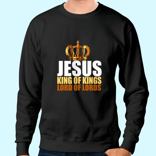 Christerest: Jesus King of Kings Lord of Lords Christian Sweatshirt