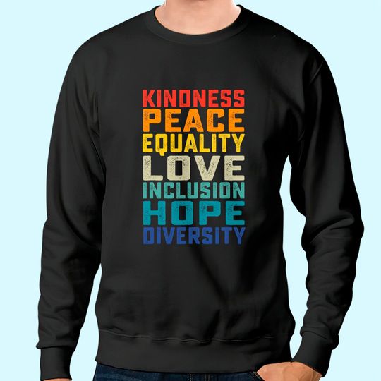 Peace Love Equality Inclusion Diversity Human Rights Sweatshirt