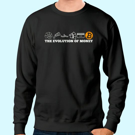 The evolution of money bitcoin btc crypto cryptocurrency Sweatshirt