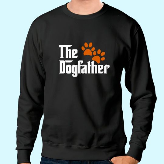 Cool Dog Dad Dog Father Sweatshirt The DogFather Sweatshirt