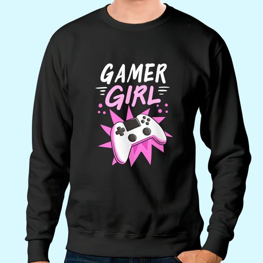 Gamer Girl Gaming Streaming Video Games Gift Sweatshirt