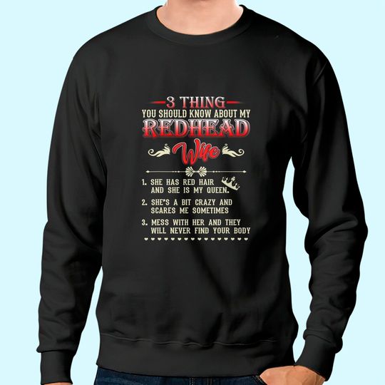 3 Thing You Should Know About My Redhead Wife Sweatshirt