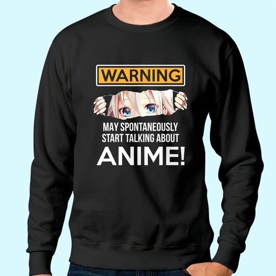 Warning May Spontaneously Talk About Anime Funny Manga Girl Sweatshirt