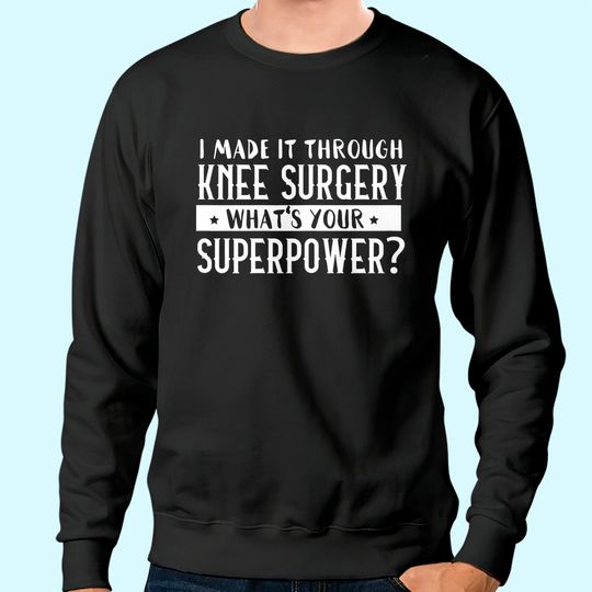 Bionic Knee Surgery Replacement Tee Gift Rehab Hospital Sweatshirt
